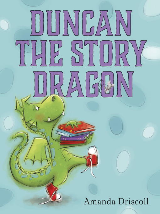 Title details for Duncan the Story Dragon by Amanda Driscoll - Wait list